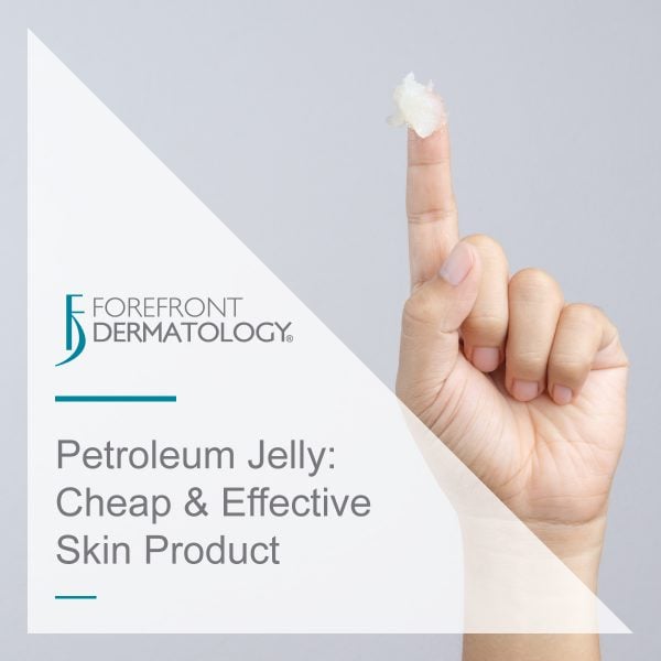 Petroleum Jelly: A Cheap and Effective Skin Care Product