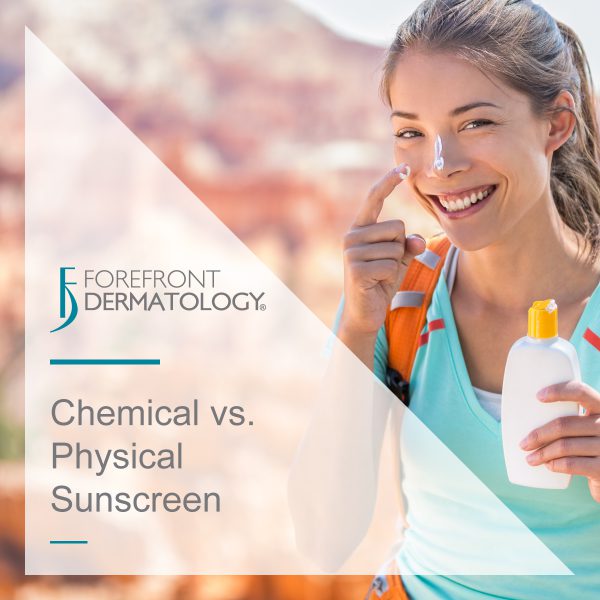 Chemical vs. Physical Sunscreen Forefront Dermatology