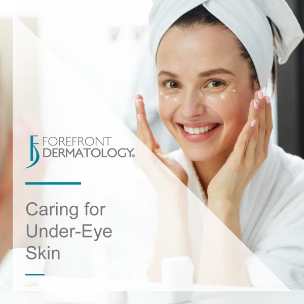 Under-eye Skin Care Tips - Forefront Dermatology