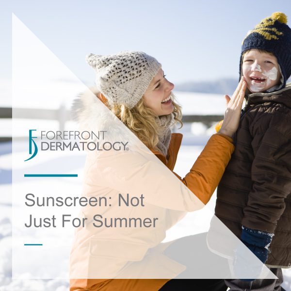 Sunscreen: It's Not Just for Summer - Forefront Dermatology