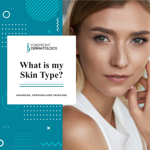 What Is My Skin Type? : Picking Skincare Products for My Skin Type | Forefront Dermatology