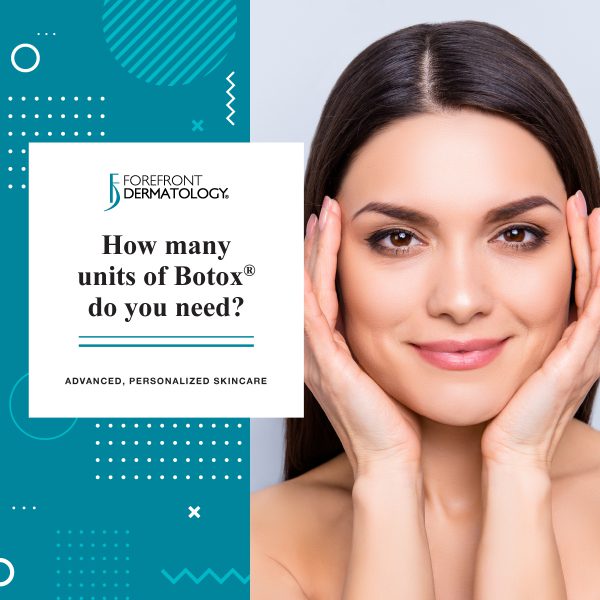 How Many Units of Botox Do You Need? | Forefront Dermatology