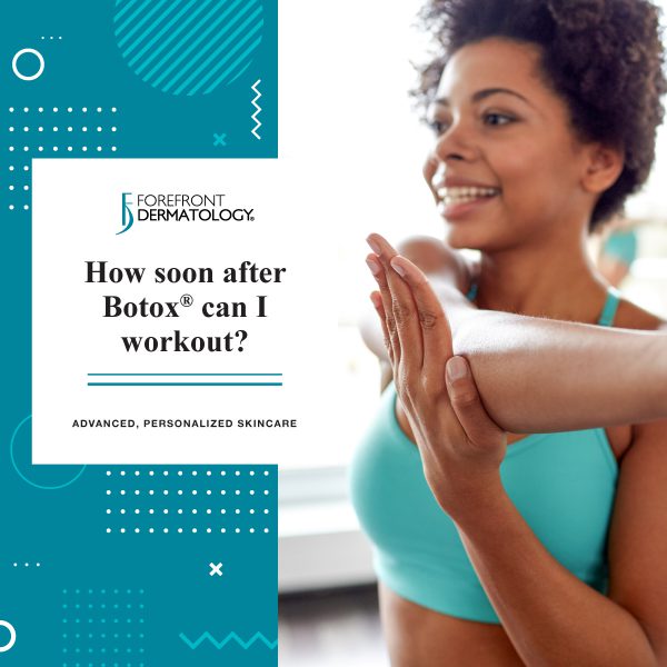 How Soon After Botox Can I Workout? | Forefront Dermatology