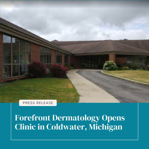 Forefront Dermatology Opens Clinic in Coldwater, Michigan to Meet Growing Need for Services