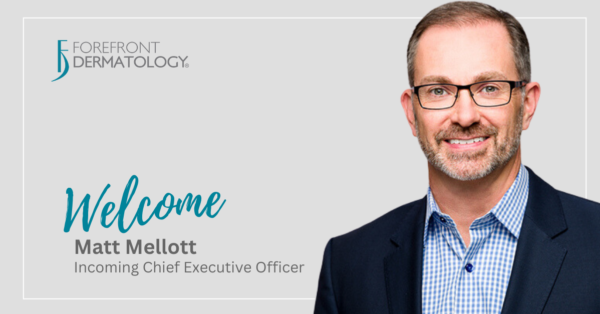 Forefront Dermatology Names Matt Mellott as CEO