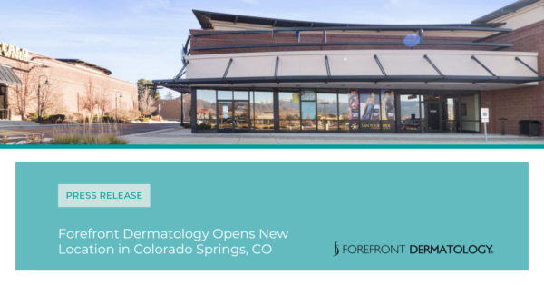 Forefront Dermatology to Open First Colorado Practice