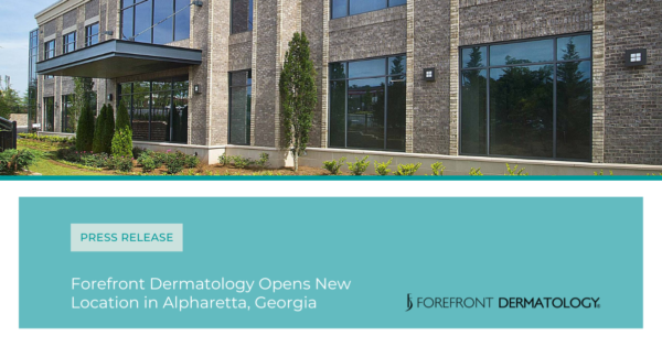 Forefront Dermatology to Open Alpharetta, Georgia-Clinic November 1st