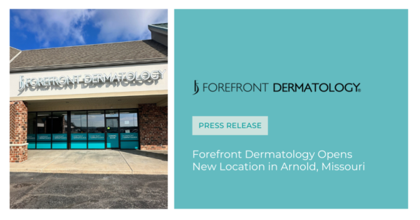 Forefront Dermatology to Open Clinic in Arnold, Missouri