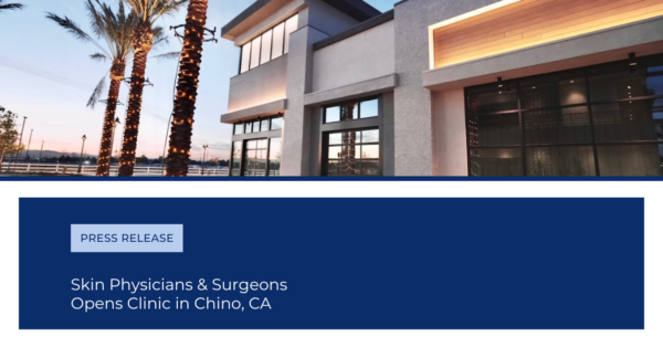 Skin Physicians and Surgeons Opens Practice in Chino, California