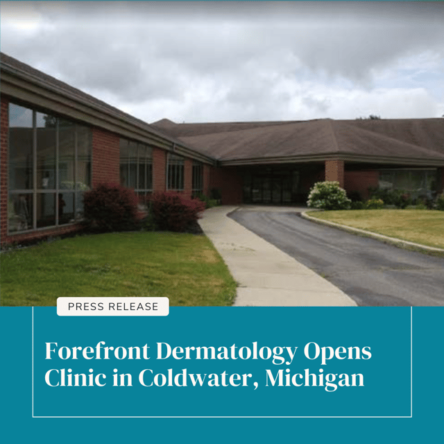Forefront Dermatology Opens Clinic in Coldwater, Michigan to Meet Growing Need for Services
