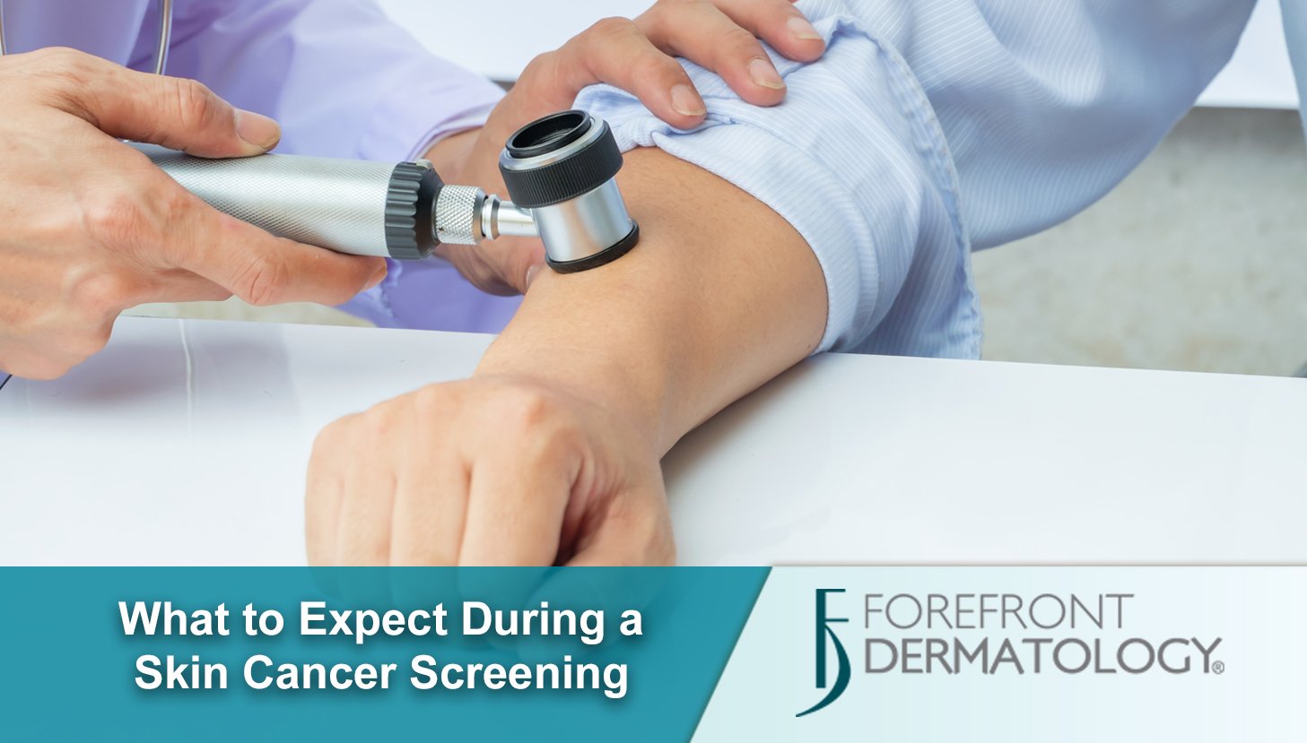 What to Expect During a Skin Cancer Screening Forefront