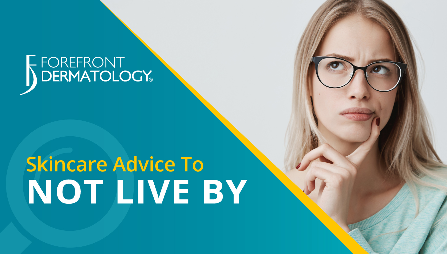 Skin Care advice to NOT live by…