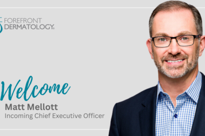 Forefront Dermatology Names Matt Mellott as CEO
