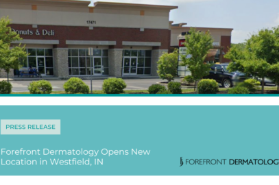 Forefront Dermatology Expands to Westfield, Indiana
